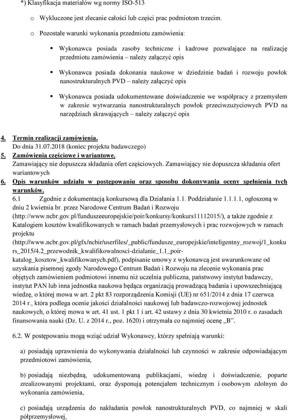 naukowe w dziedzinie badań i rozwoju powłok nanostrukturalnych PVD należy załączyć opis Wykonawca posiada udokumentowane doświadczenie we współpracy z przemysłem w zakresie wytwarzania