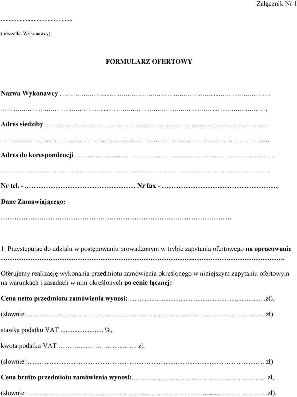 .. Oferujemy realizację wykonania przedmiotu zamówienia określonego w niniejszym zapytaniu ofertowym na warunkach i zasadach w nim określonych po cenie łącznej: Cena