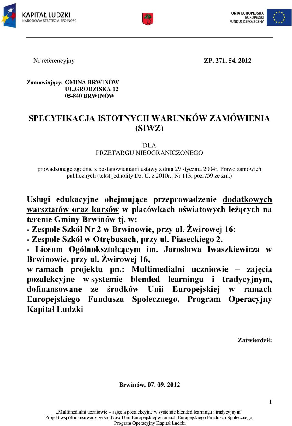 Prawo zamówień publicznych (tekst jednolity Dz. U. z 2010r., Nr 113, poz.759 ze zm.
