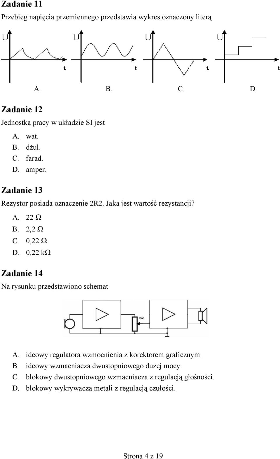 0,22 kω Zadanie 14 Na rysunku przedstawiono schemat A. ideowy regulatora wzmocnienia z korektorem graficznym. B.