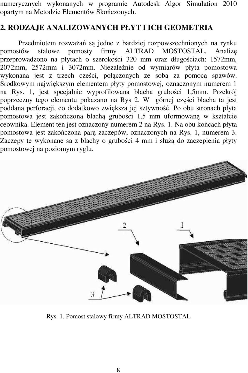 RODZAJE ANALIZOWANYCH PŁYT I ICH GEOMETRIA Przedmiotem rozważań są jedne z bardziej rozpowszechnionych na rynku pomostów stalowe pomosty firmy ALTRAD MOSTOSTAL.