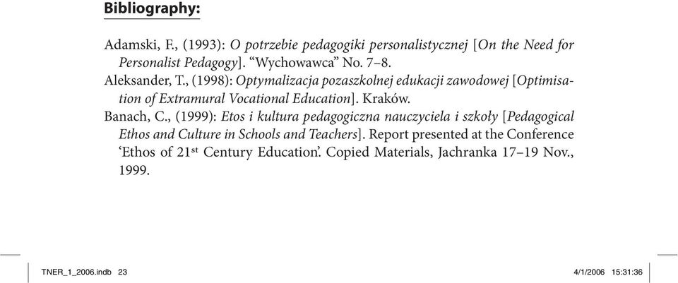 Banach, C., (1999): Etos i kultura pedagogiczna nauczyciela i szkoły [Pedagogical Ethos and Culture in Schools and Teachers].