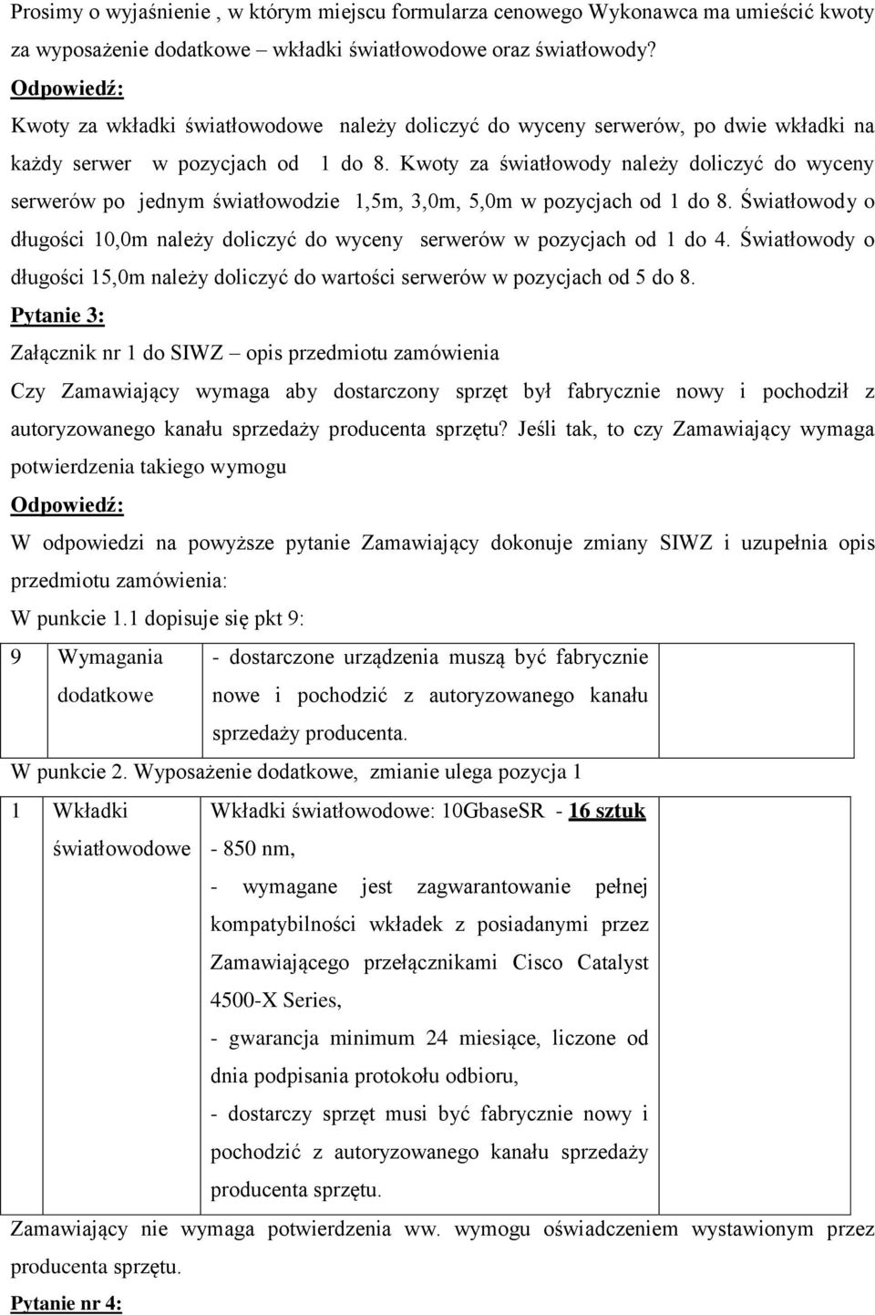 Kwoty za światłowody należy doliczyć do wyceny serwerów po jednym światłowodzie 1,5m, 3,0m, 5,0m w pozycjach od 1 do 8.