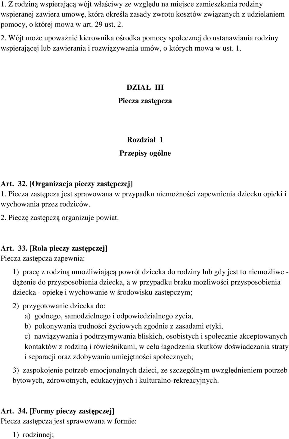 DZIAŁ III Piecza zastępcza Rozdział 1 Przepisy ogólne Art. 32. [Organizacja pieczy zastępczej] 1.