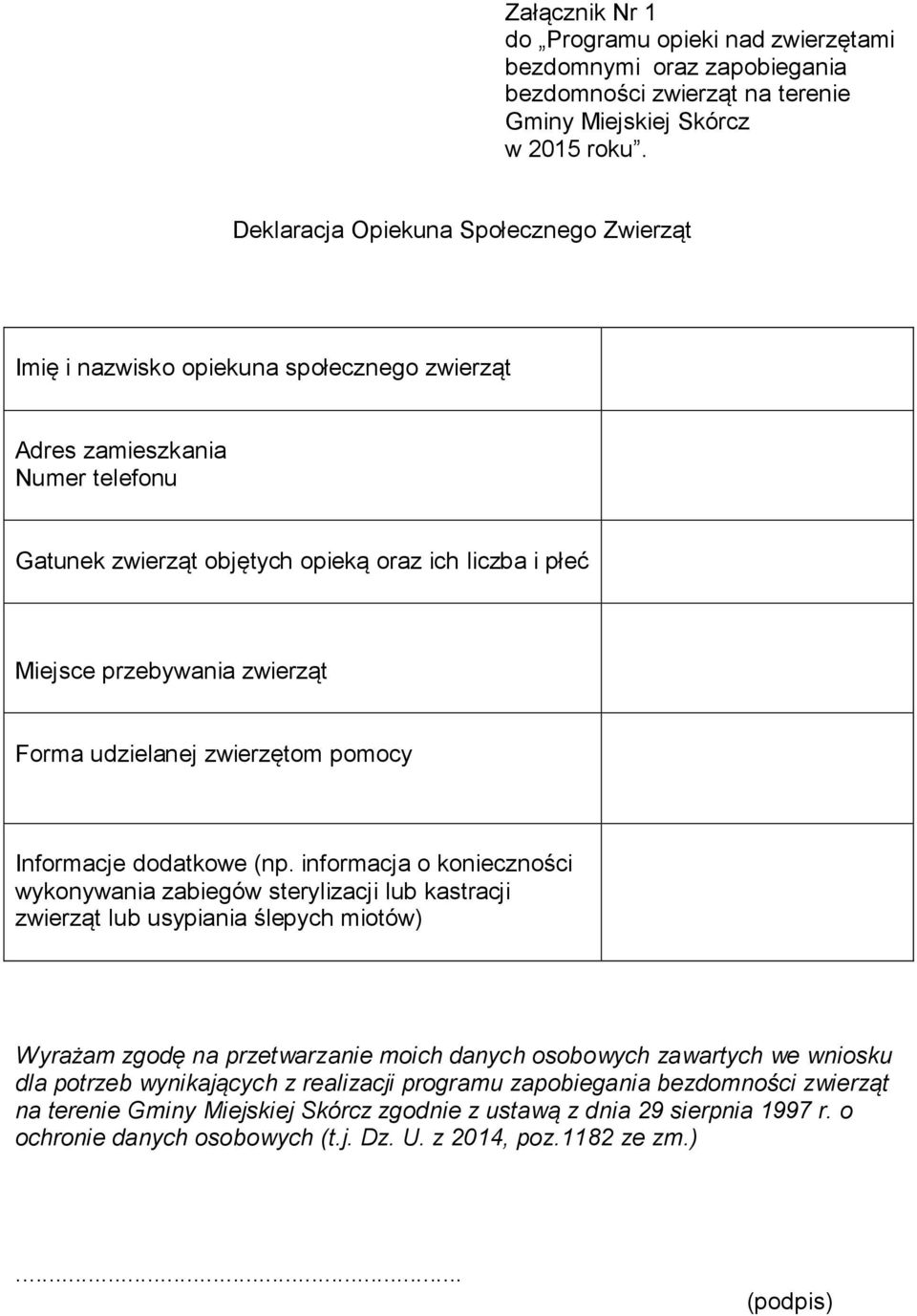 zwierząt Forma udzielanej zwierzętom pomocy Informacje dodatkowe (np.