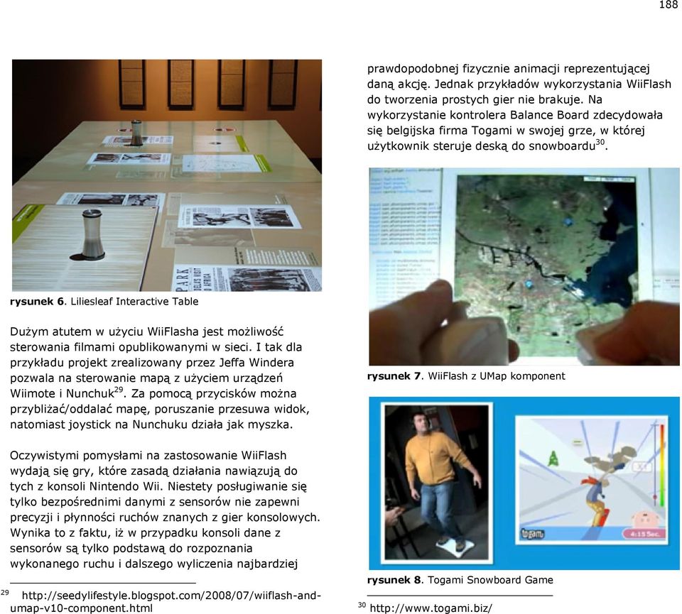 Liliesleaf Interactive Table Dużym atutem w użyciu WiiFlasha jest możliwość sterowania filmami opublikowanymi w sieci.