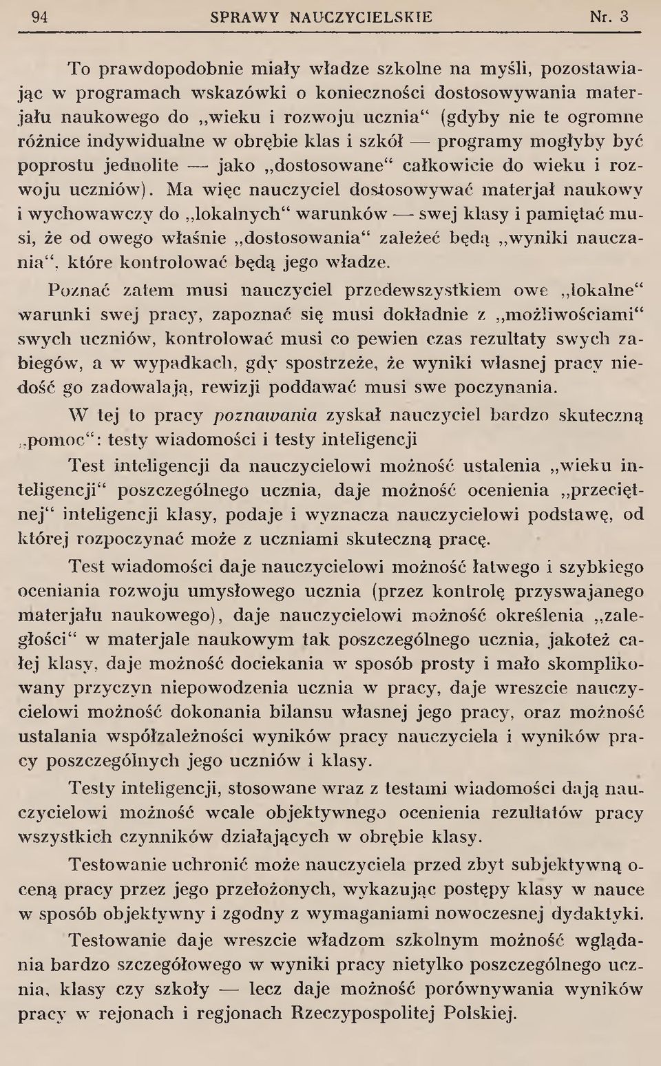 Ma więc nauczyciel dostosowywać m aterjał naukow y i w ychow aw czy do lokalnych*1w arunków swej klasy i pam iętać m u si, że od owego w łaśnie dostosowania** zależeć będą w yniki n au c zan ia 11,
