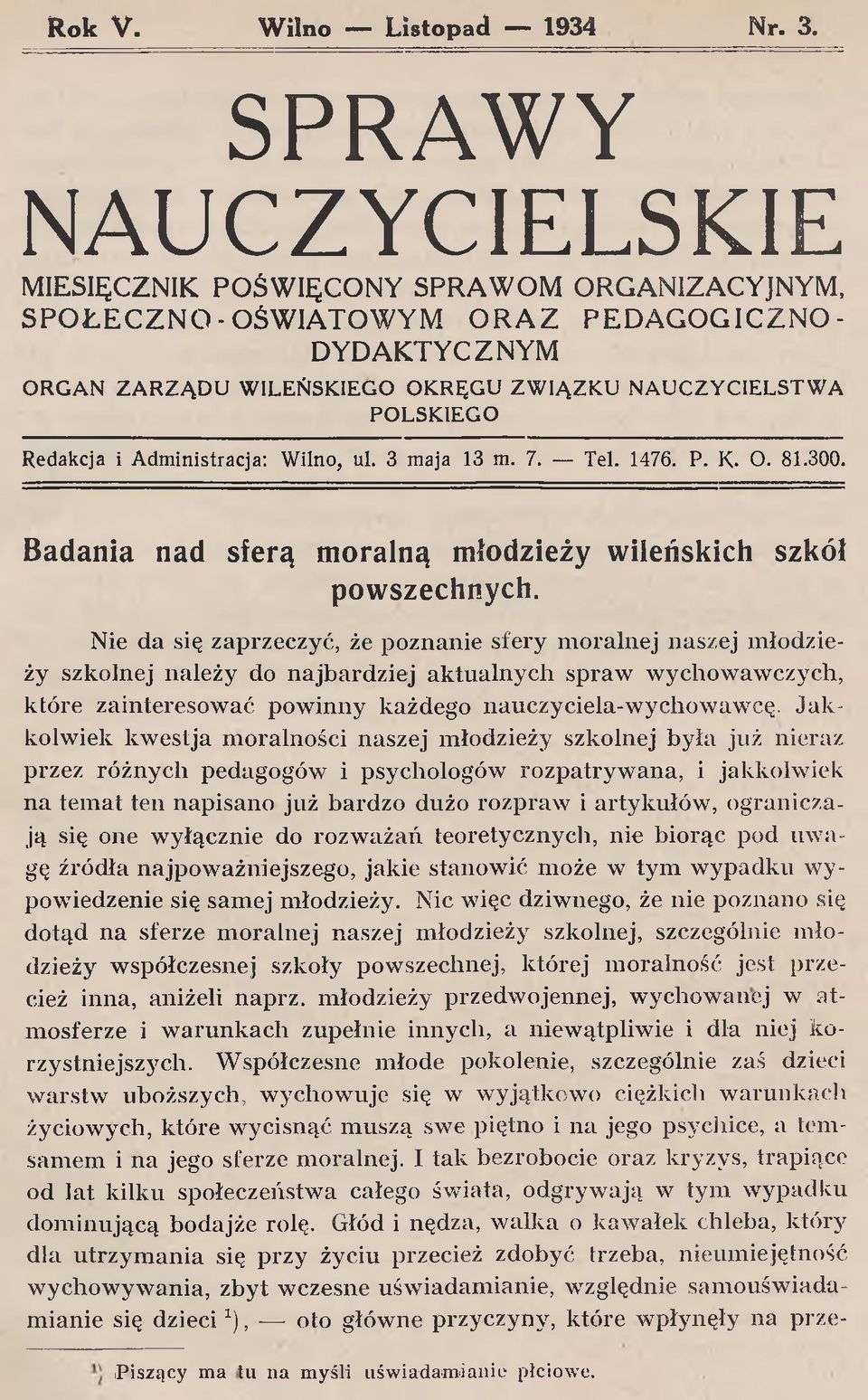 Nie da się zaprzeczyć, że poznanie sfery m oraln ej naszej m łodzieży szkolnej należy do najbardziej aktualnych spraw wychowaw czych, k tó re zainteresow ać pow inny każdego nauczyciela-w ychow aw cę.