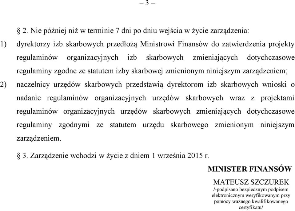 o nadanie regulaminów organizacyjnych urzędów skarbowych wraz z projektami regulaminów organizacyjnych urzędów skarbowych zmieniających dotychczasowe regulaminy zgodnymi ze statutem urzędu skarbowego