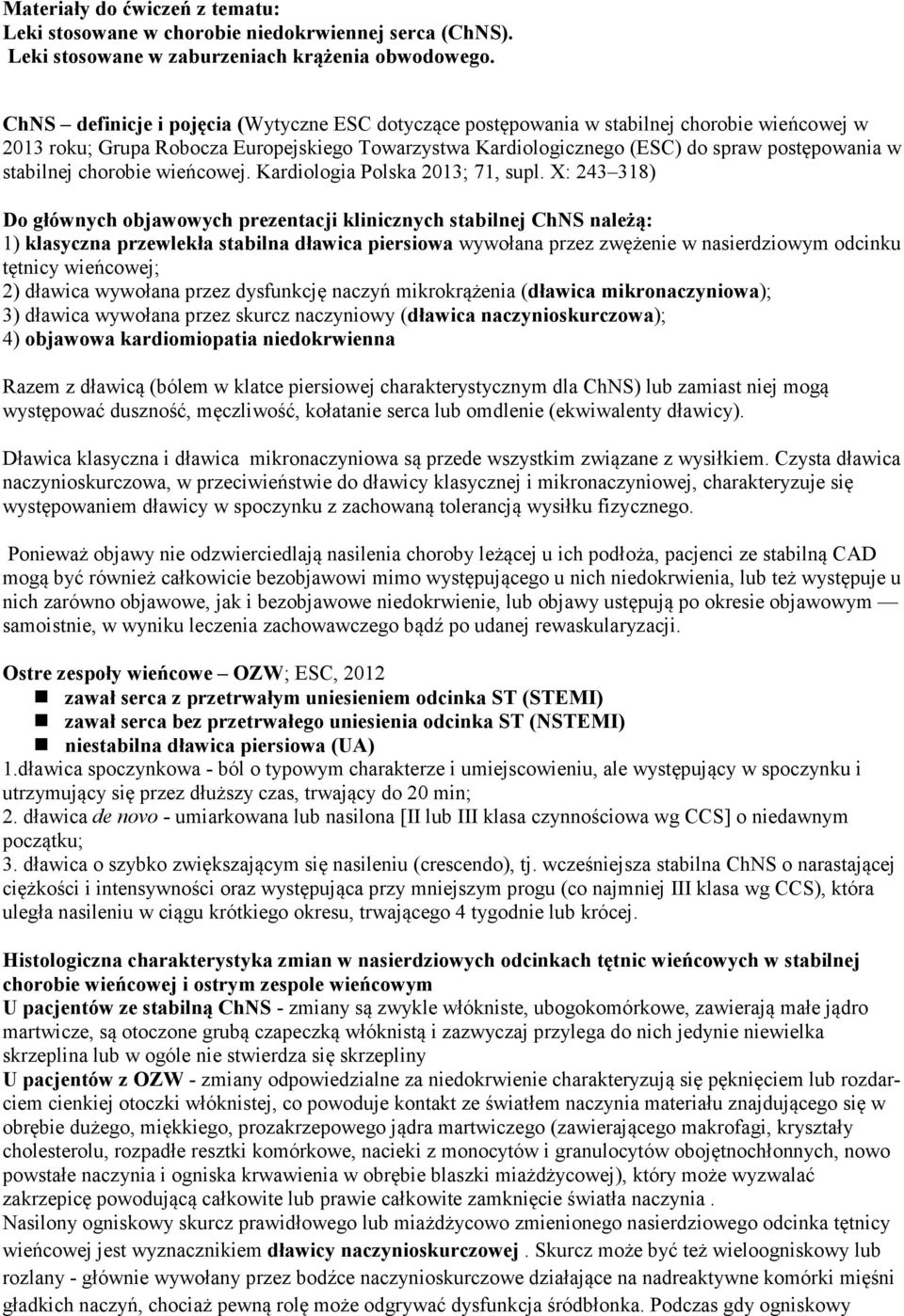 stabilnej chorobie wieńcowej. Kardiologia Polska 2013; 71, supl.