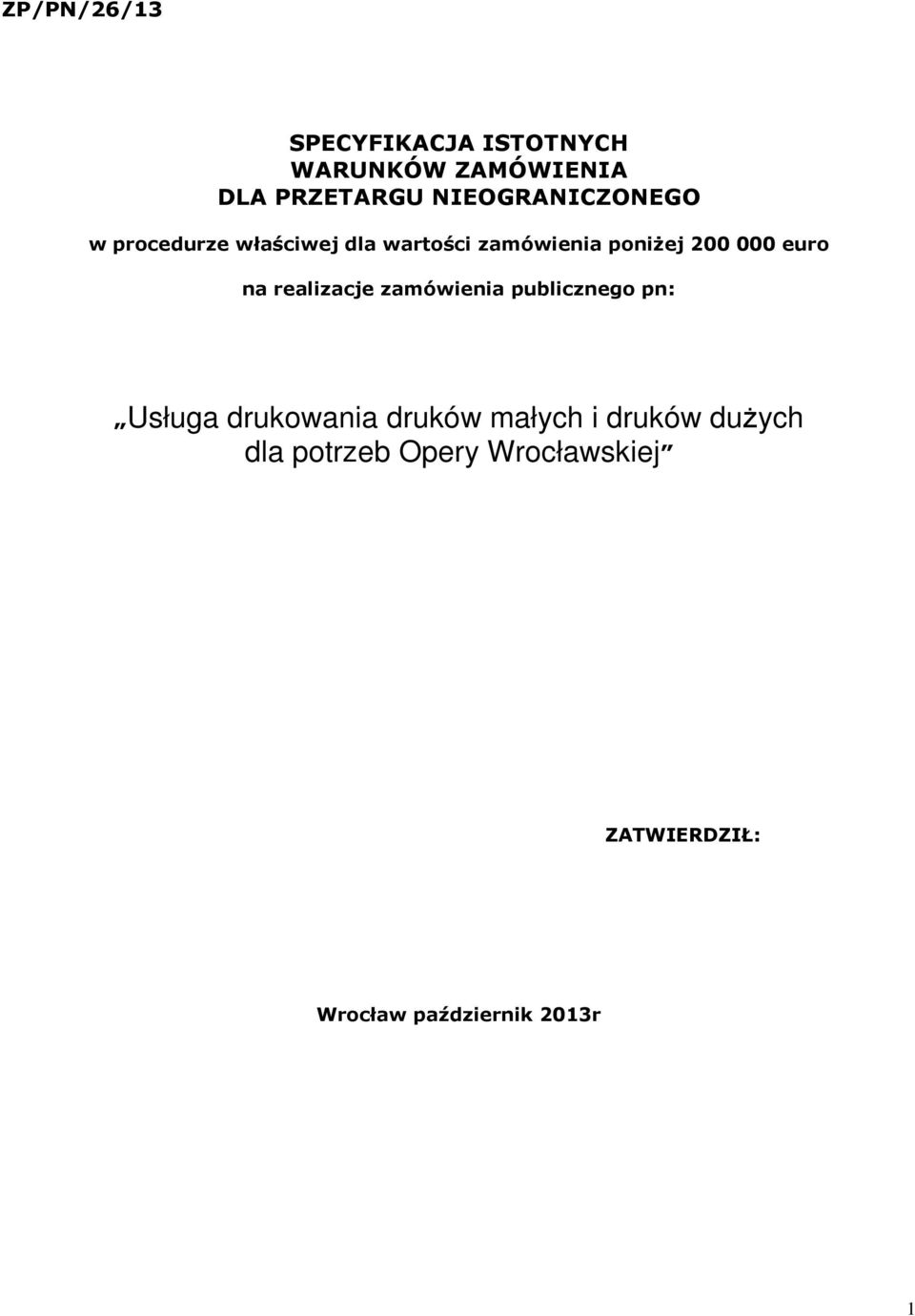 000 euro na realizacje zamówienia publicznego pn: Usługa drukowania druków