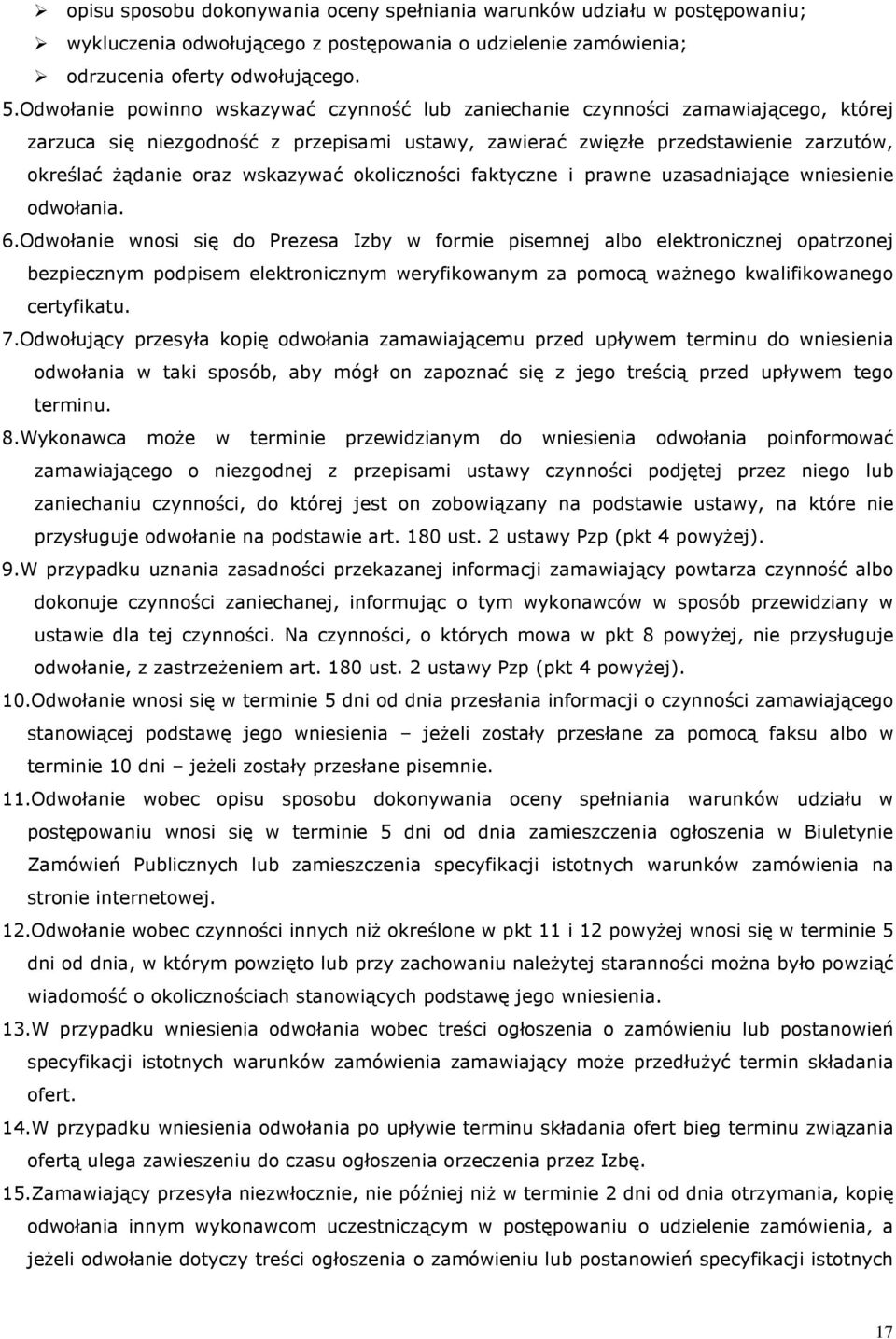 wskazywać okoliczności faktyczne i prawne uzasadniające wniesienie odwołania. 6.