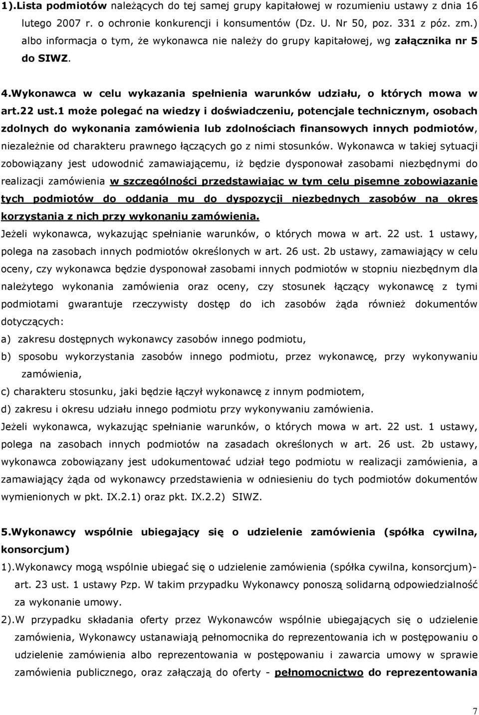 1 może polegać na wiedzy i doświadczeniu, potencjale technicznym, osobach zdolnych do wykonania zamówienia lub zdolnościach finansowych innych podmiotów, niezależnie od charakteru prawnego łączących