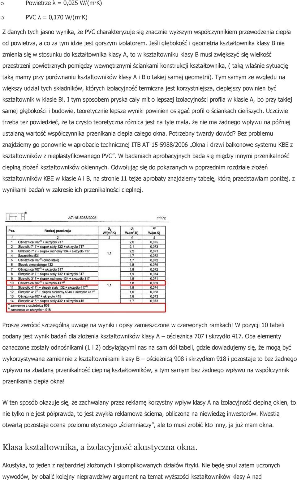 Jeśli głębkść i gemetria kształtwnika klasy B nie zmienia się w stsunku d kształtwnika klasy A, t w kształtwniku klasy B musi zwiększyć się wielkść przestrzeni pwietrznych pmiędzy wewnętrznymi