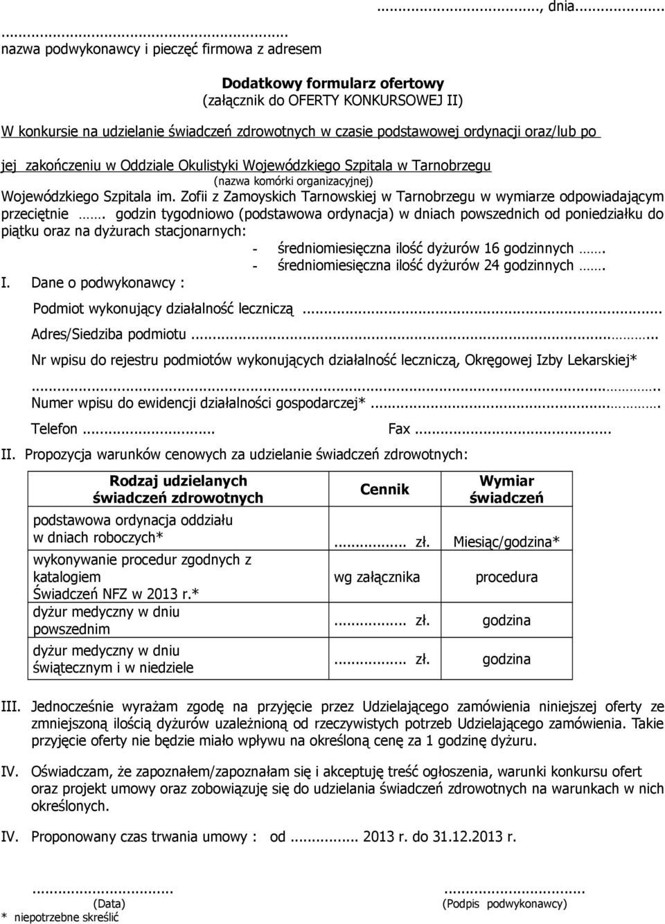 Wojewódzkiego Szpitala w Tarnobrzegu (nazwa komórki organizacyjnej) Wojewódzkiego Szpitala im. Zofii z Zamoyskich Tarnowskiej w Tarnobrzegu w wymiarze odpowiadającym przeciętnie.