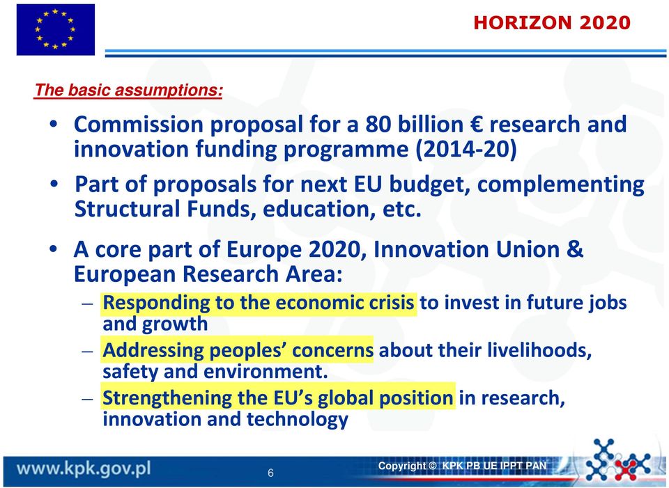 A core part of Europe 2020, Innovation Union & European Research Area: Responding to the economic crisis to invest in future