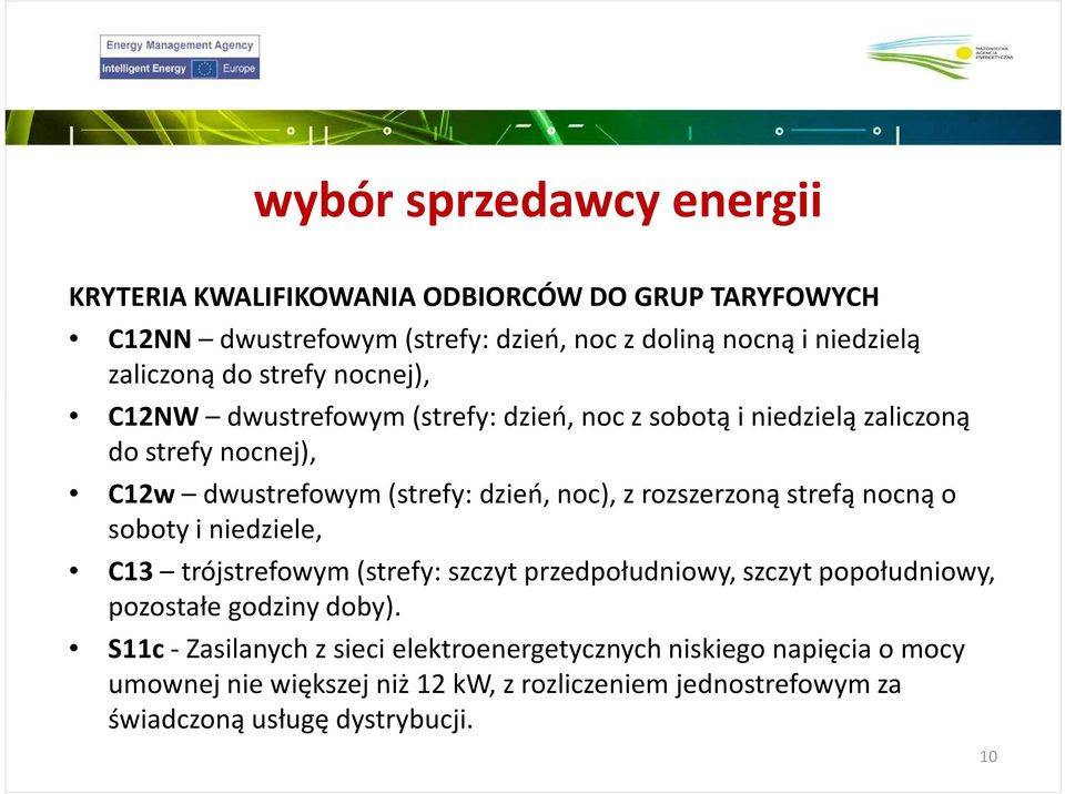 niedziele, C13 trójstrefowym (strefy: szczyt przedpołudniowy, szczyt popołudniowy, pozostałe godziny doby).