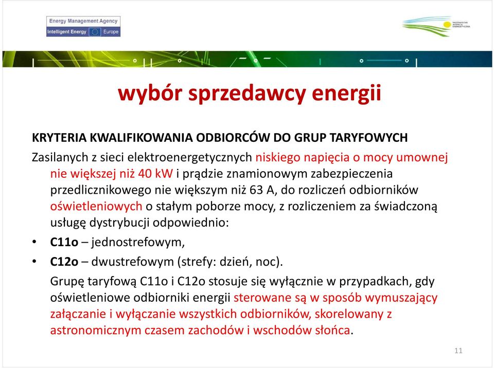 odpowiednio: C11o jednostrefowym, C12o dwustrefowym (strefy: dzień, noc).