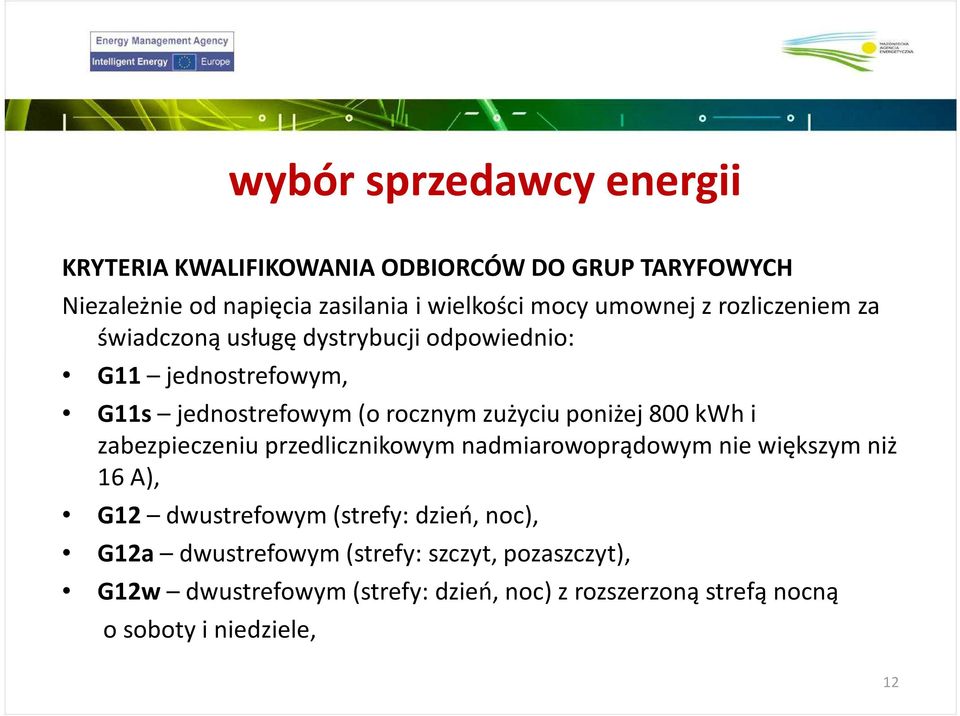 przedlicznikowymnadmiarowoprądowymnie większym niż 16 A), G12 dwustrefowym (strefy: dzień, noc), G12a