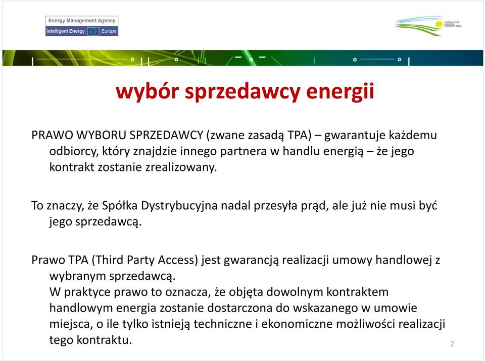 Prawo TPA (Third Party Access) jest gwarancją realizacji umowy handlowej z wybranym sprzedawcą.