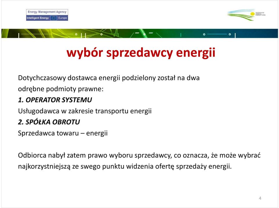 SPÓŁKA OBROTU Sprzedawca towaru energii Odbiorca nabył zatem prawo wyboru