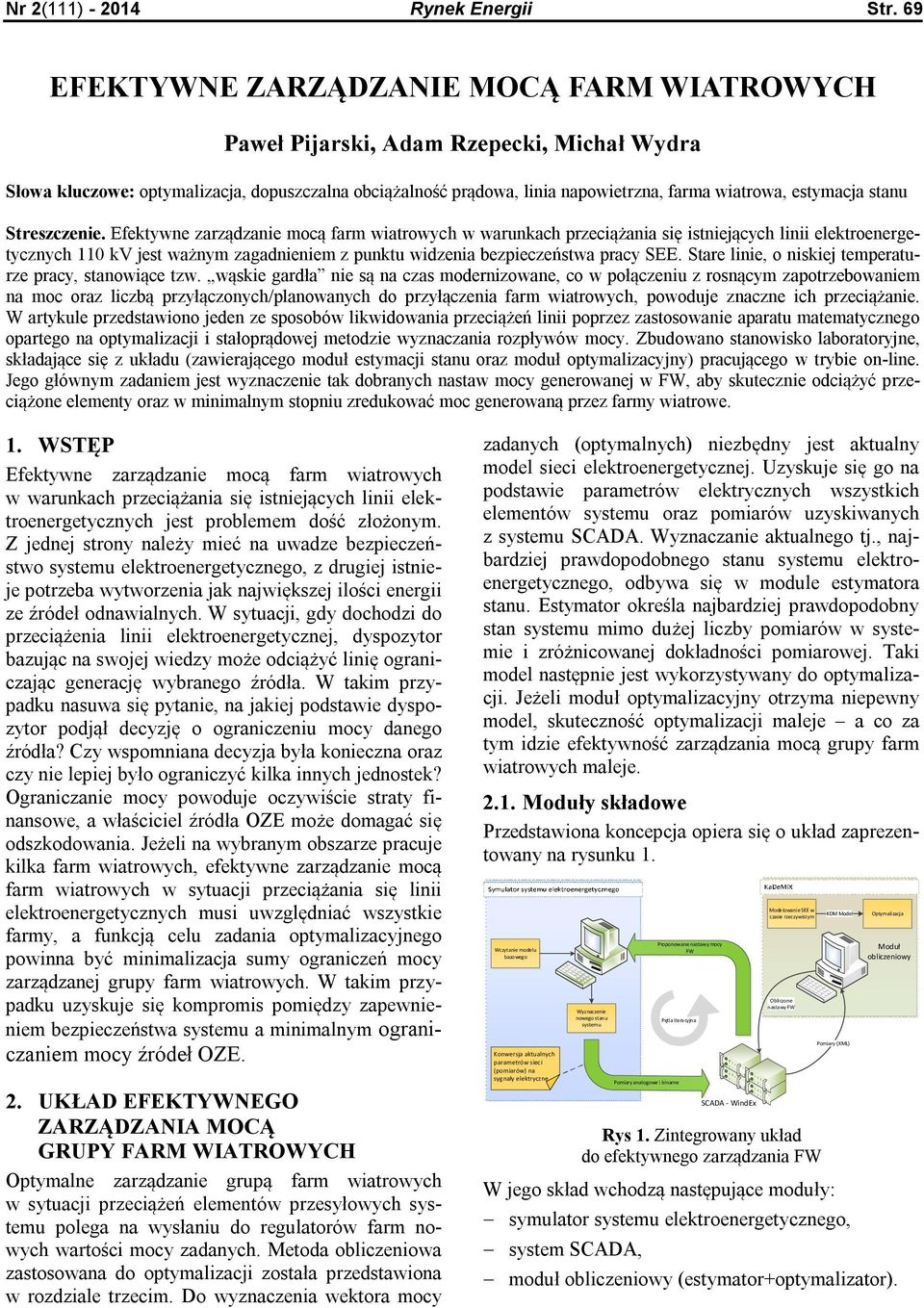 Streszczene. Efektywne zarządzane mocą farm watrowych w warunkach przecążana sę stneących ln elektroenergetycznych 110 kv est ważnym zagadnenem z punktu wdzena bezpeczeństwa pracy SEE.