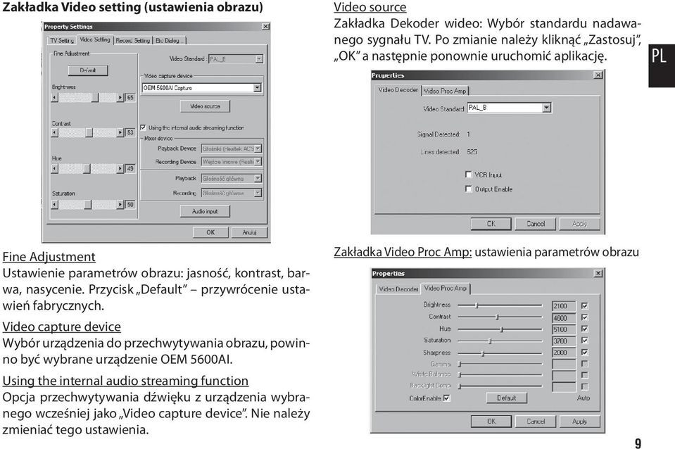 Przycisk Default przywrócenie ustawień fabrycznych. Video capture device Wybór urządzenia do przechwytywania obrazu, powinno być wybrane urządzenie OEM 5600AI.