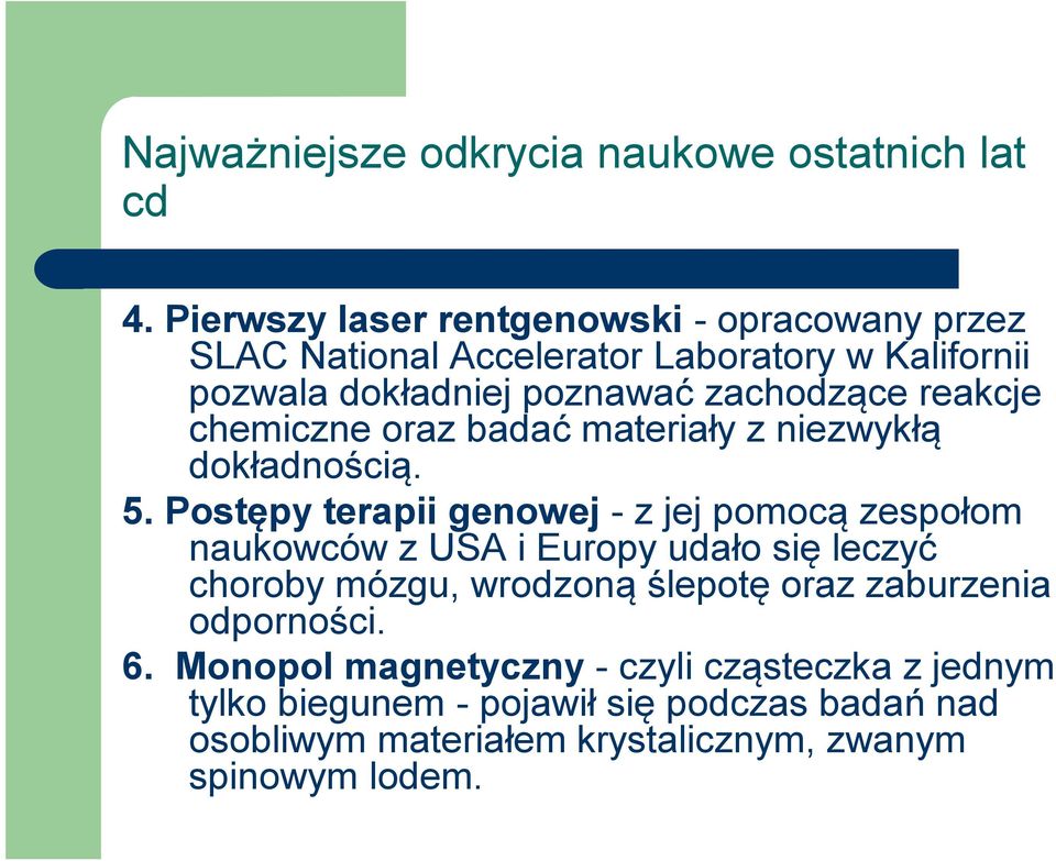 reakcje chemiczne oraz badać materiały z niezwykłą dokładnością. 5.