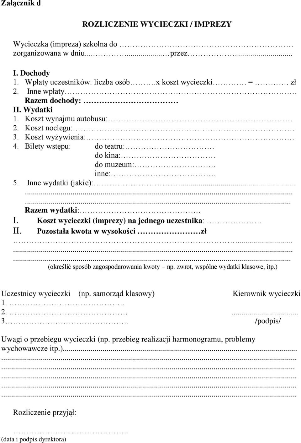 I. Koszt wycieczki (imprezy) na jednego uczestnika: II. Pozostała kwota w wysokości zł......... (określić sposób zagospodarowania kwoty np. zwrot, wspólne wydatki klasowe, itp.