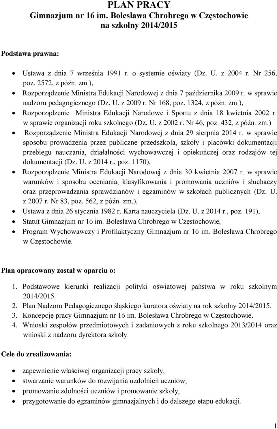 ), Rozporządzenie Ministra Edukacji Narodowe i Sportu z dnia 18 kwietnia 2002 r. w sprawie organizacji roku szkolnego (Dz. U. z 2002 r. Nr 46, poz. 432, z późn. zm.