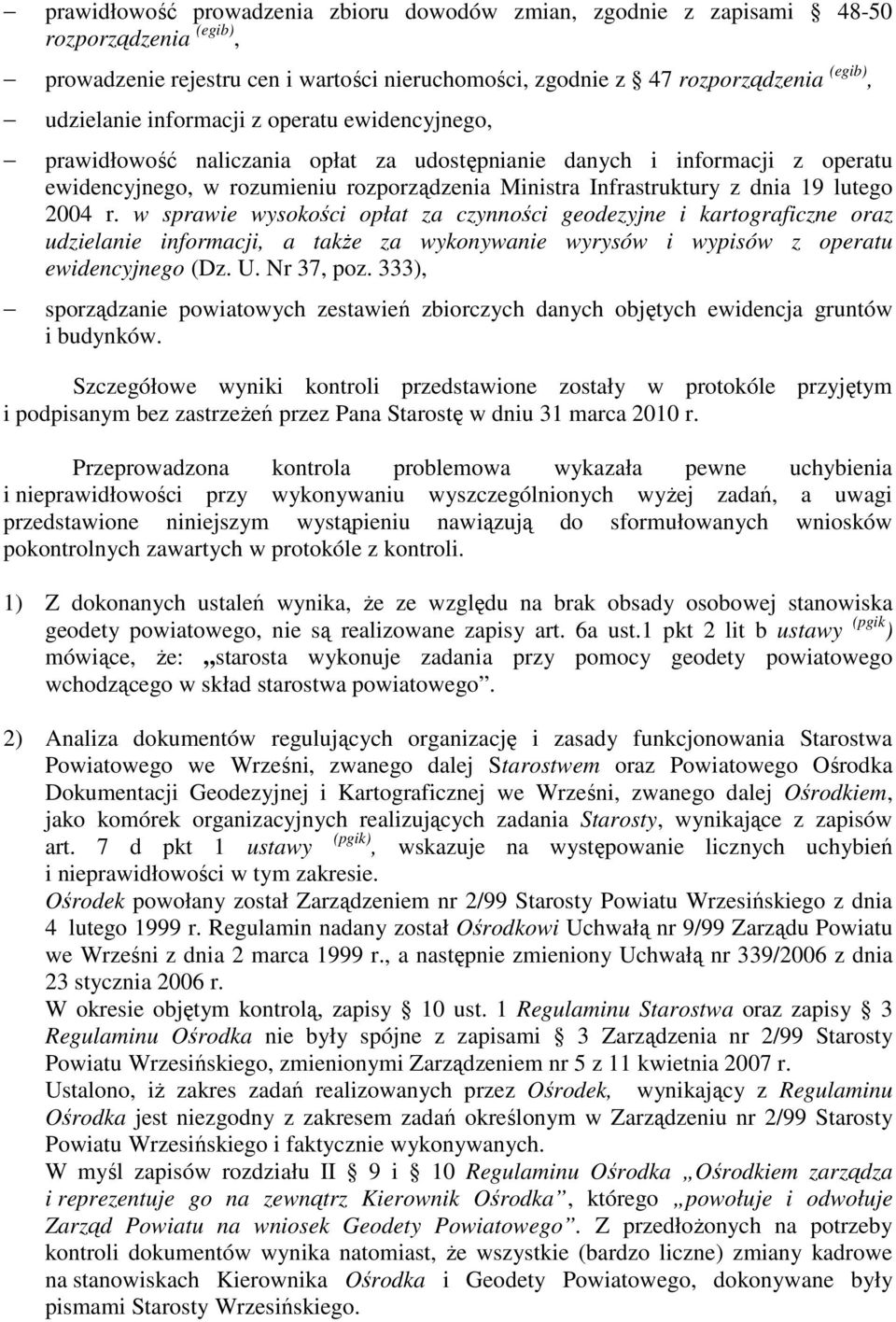 2004 r. w sprawie wysokości opłat za czynności geodezyjne i kartograficzne oraz udzielanie informacji, a takŝe za wykonywanie wyrysów i wypisów z operatu ewidencyjnego (Dz. U. Nr 37, poz.