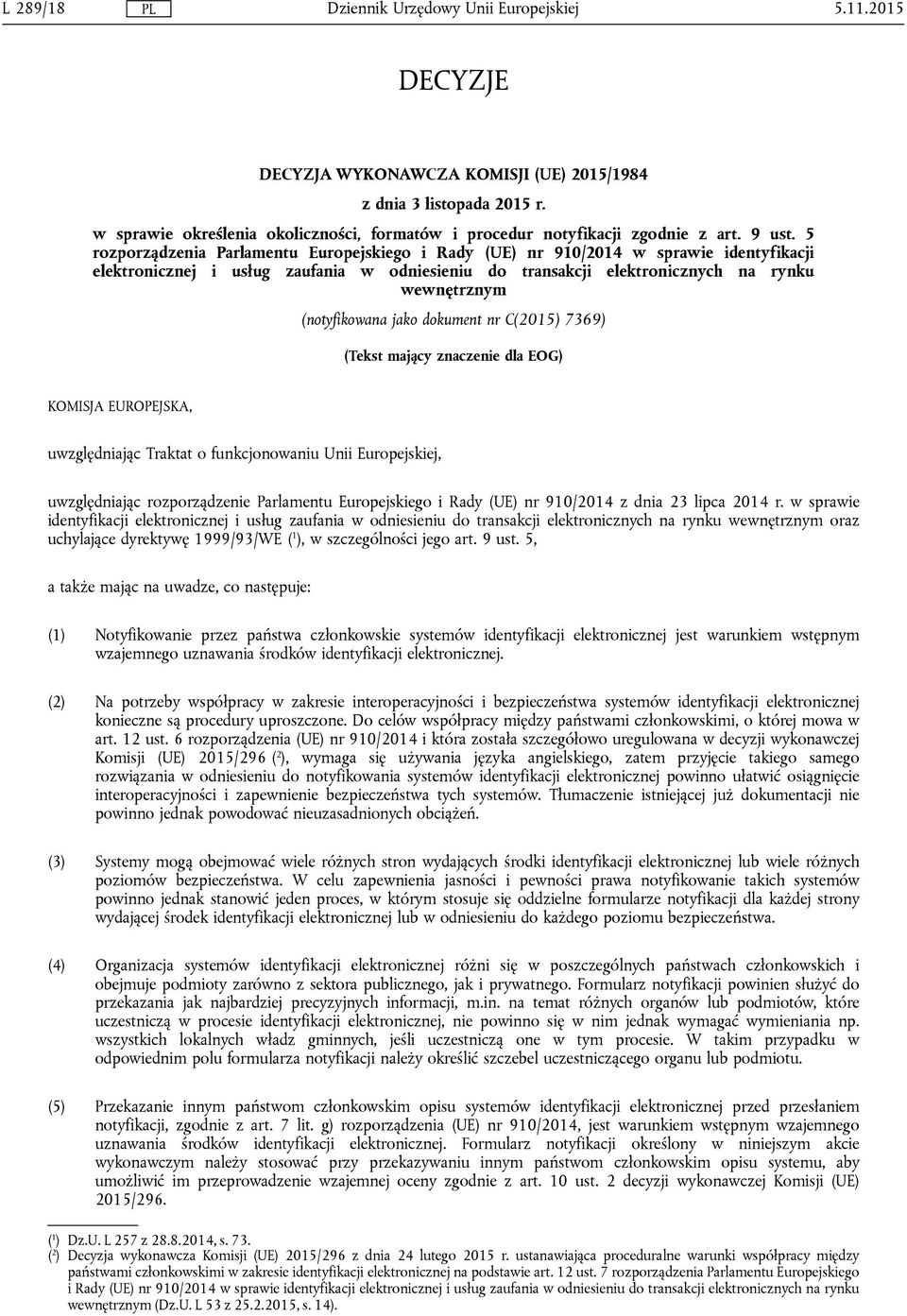 (notyfikowana jako dokument nr C(2015) 7369) (Tekst mający znaczenie dla EOG) KOMISJA EUROPEJSKA, uwzględniając Traktat o funkcjonowaniu Unii Europejskiej, uwzględniając rozporządzenie Parlamentu