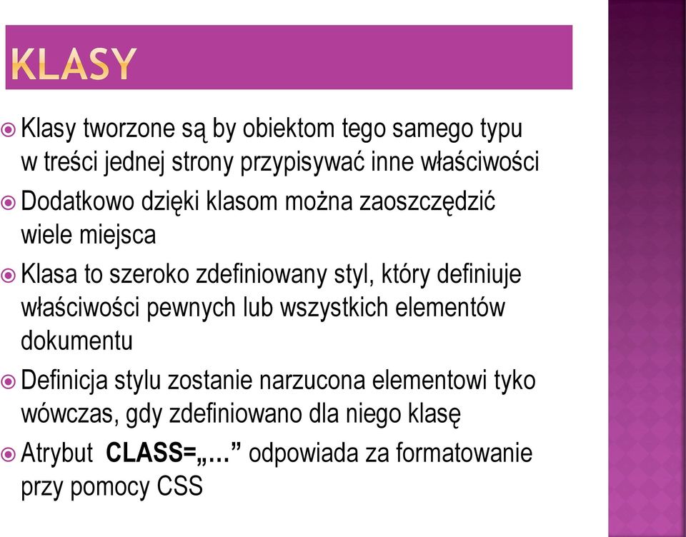 definiuje właściwości pewnych lub wszystkich elementów dokumentu Definicja stylu zostanie narzucona