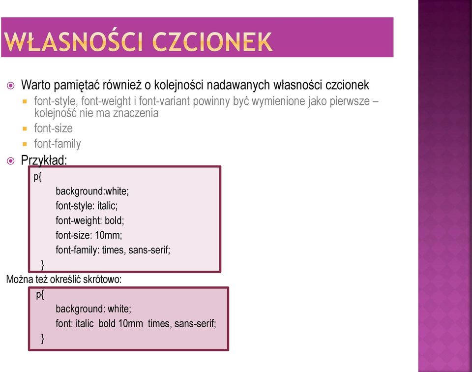 Przykład: p{ background:white; font-style: italic; font-weight: bold; font-size: 10mm; font-family: