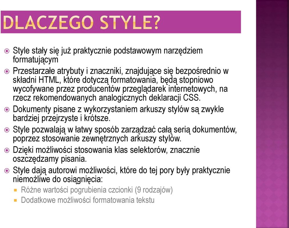 Dokumenty pisane z wykorzystaniem arkuszy stylów są zwykle bardziej przejrzyste i krótsze.