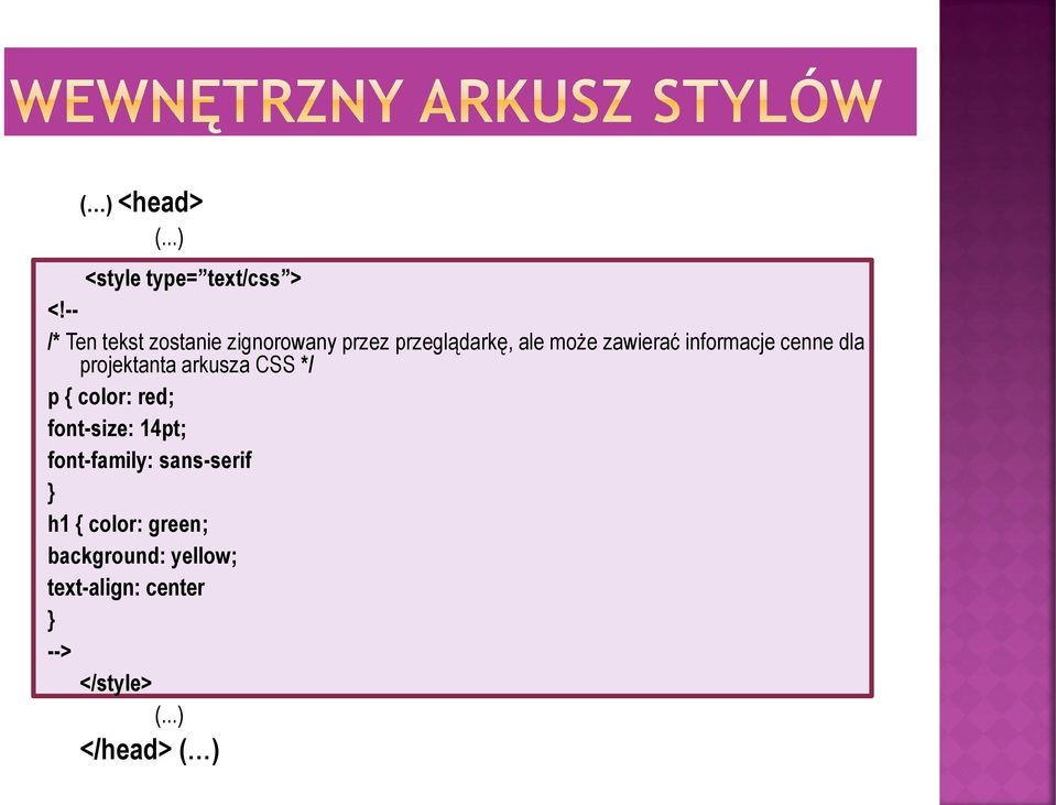 informacje cenne dla projektanta arkusza CSS */ p { color: red; font-size: