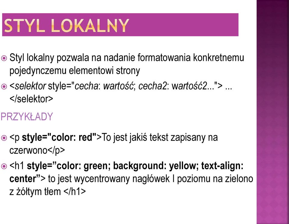 .. </selektor> PRZYKŁADY <p style="color: red">to jest jakiś tekst zapisany na czerwono</p>