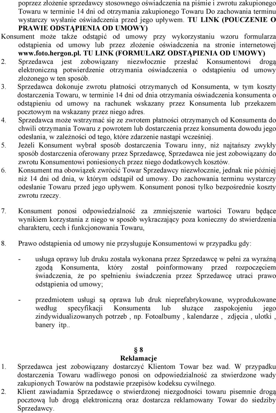 TU LINK (POUCZENIE O PRAWIE ODSTĄPIENIA OD UMOWY) Konsument może także odstąpić od umowy przy wykorzystaniu wzoru formularza odstąpienia od umowy lub przez złożenie oświadczenia na stronie