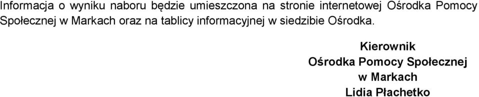 Markach oraz na tablicy informacyjnej w siedzibie