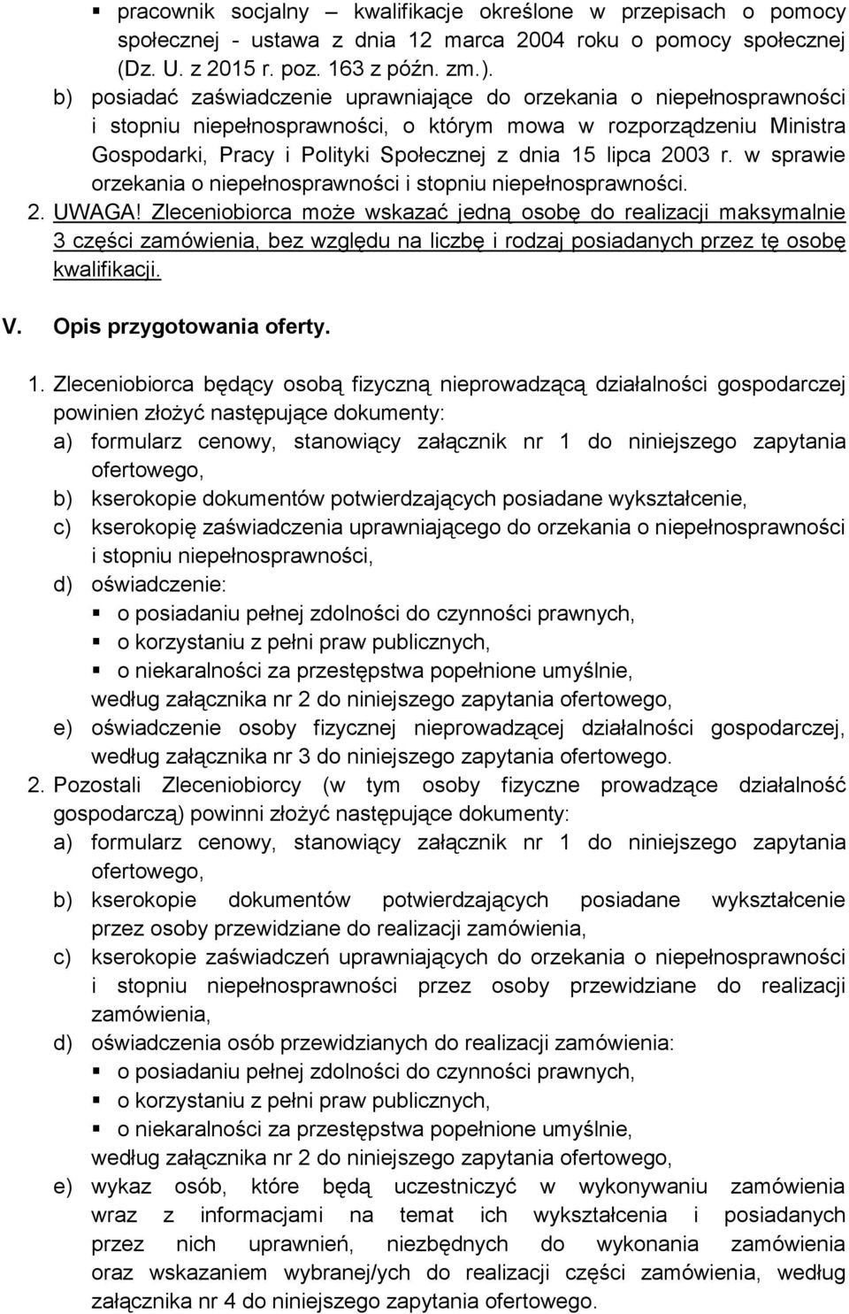 2003 r. w sprawie orzekania o niepełnosprawności i stopniu niepełnosprawności. 2. UWAGA!