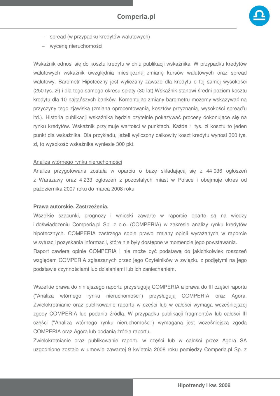zł) i dla tego samego okresu spłaty (30 lat).wskaźnik stanowi średni poziom kosztu kredytu dla 10 najtańszych banków.