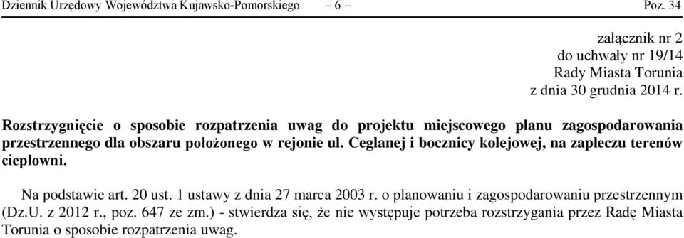 zagospodarowania przestrzennego dla obszaru położonego w rejonie ul. Ceglanej i bocznicy kolejowej, na zapleczu terenów ciepłowni.