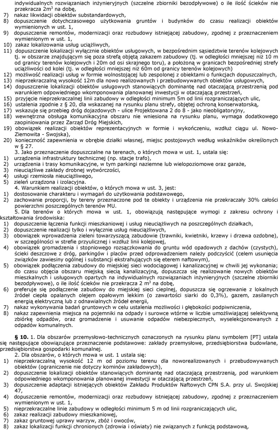 1, 9) dopuszczenie remontów, modernizacji oraz rozbudowy istniejącej zabudowy, zgodnej z przeznaczeniem wymienionym w ust.