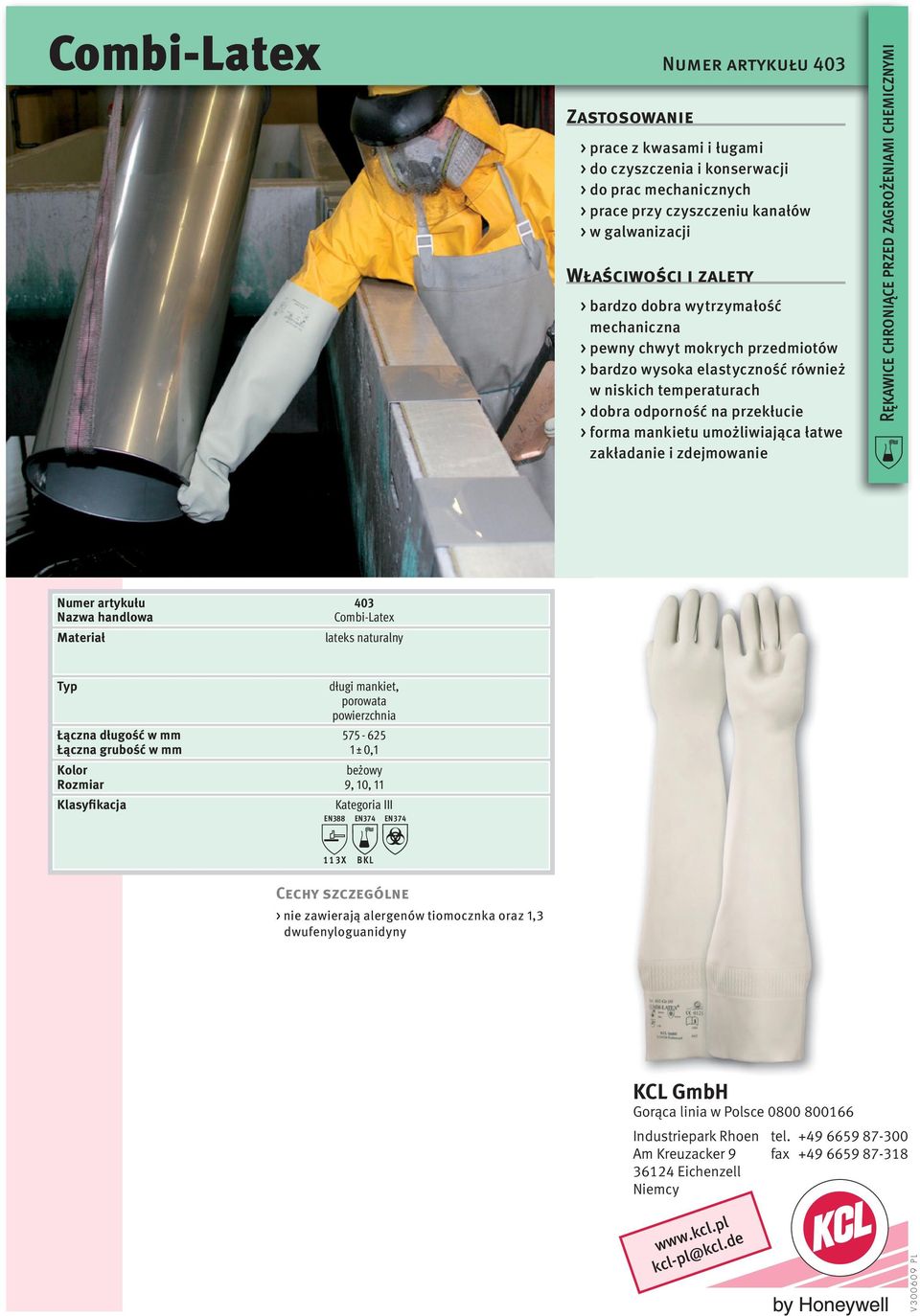 odporność na przekłucie > forma mankietu umożliwiająca łatwe zakładanie i zdejmowanie 403 Combi-Latex Materiał lateks naturalny długi