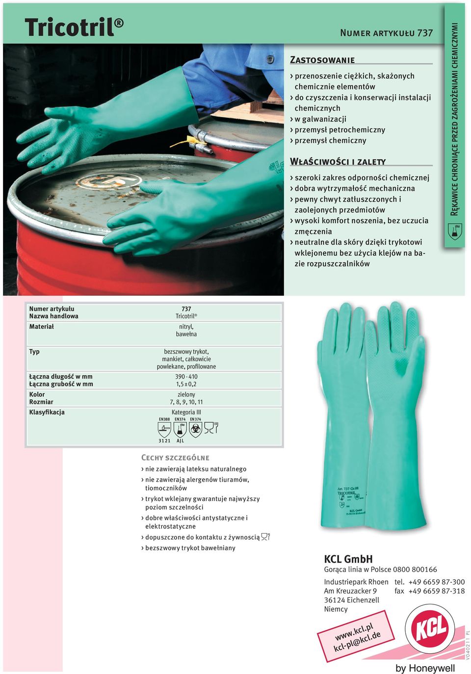 rozpuszczalników 737 Tricotril Materiał nitryl, bawełna bezszwowy trykot, mankiet, całkowicie powlekane, profilowane 390-410 1,5 ± 0,2 zielony 7, 8, 9, 10, 11 3 1 2 1 A J L > nie zawierają lateksu