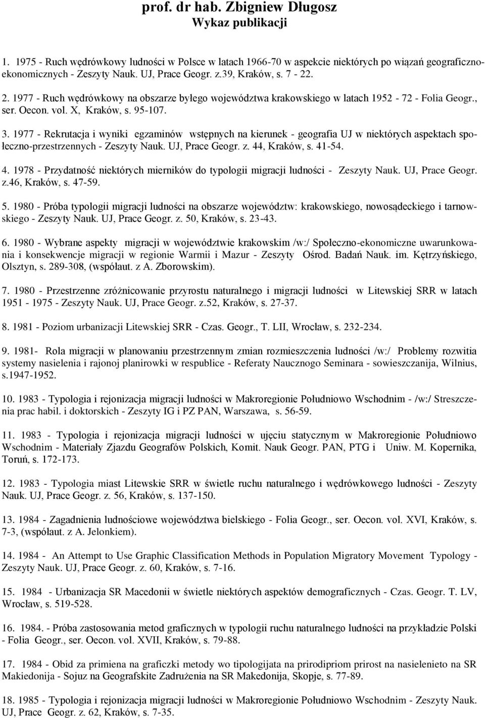 1977 - Rekrutacja i wyniki egzaminów wstępnych na kierunek - geografia UJ w niektórych aspektach społeczno-przestrzennych - Zeszyty Nauk. UJ, Prace Geogr. z. 44