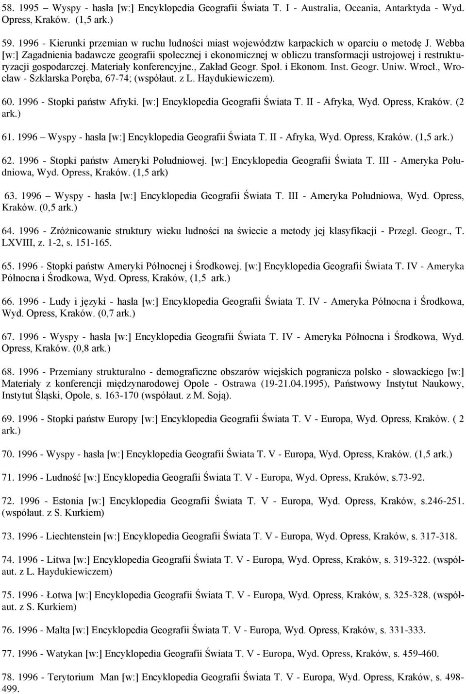 Webba [w:] Zagadnienia badawcze geografii społecznej i ekonomicznej w obliczu transformacji ustrojowej i restrukturyzacji gospodarczej. Materiały konferencyjne., Zakład Geogr. Społ. i Ekonom. Inst.