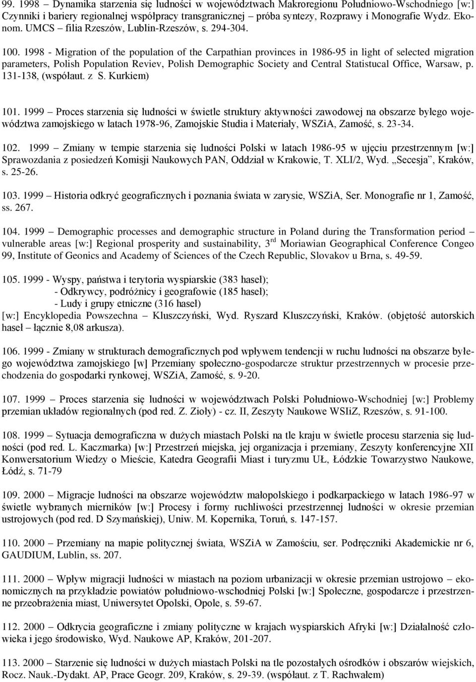 1998 - Migration of the population of the Carpathian provinces in 1986-95 in light of selected migration parameters, Polish Population Reviev, Polish Demographic Society and Central Statistucal