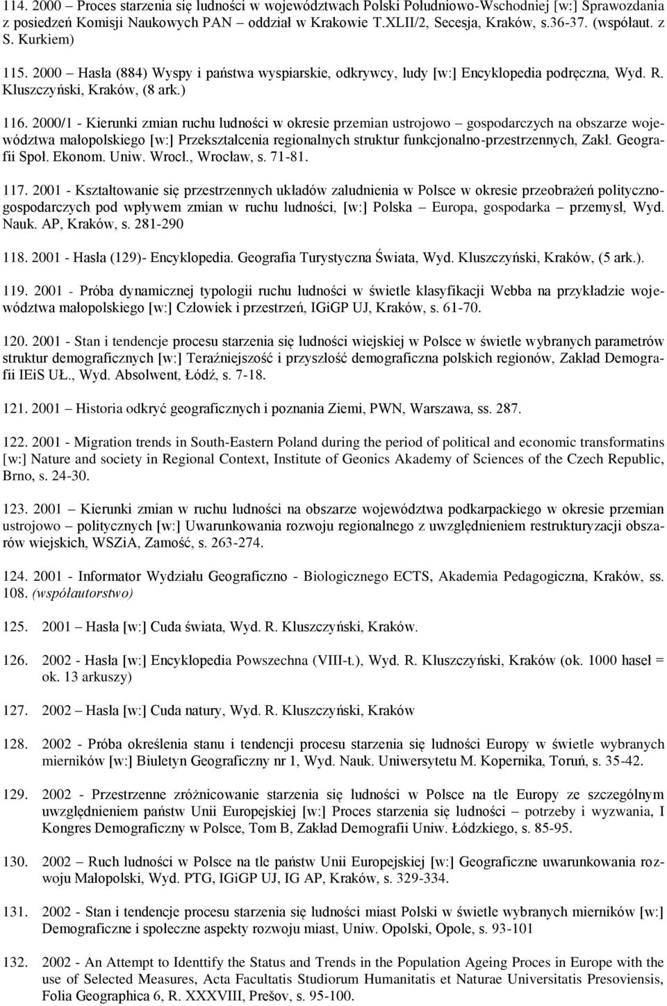 2000/1 - Kierunki zmian ruchu ludności w okresie przemian ustrojowo gospodarczych na obszarze województwa małopolskiego [w:] Przekształcenia regionalnych struktur funkcjonalno-przestrzennych, Zakł.