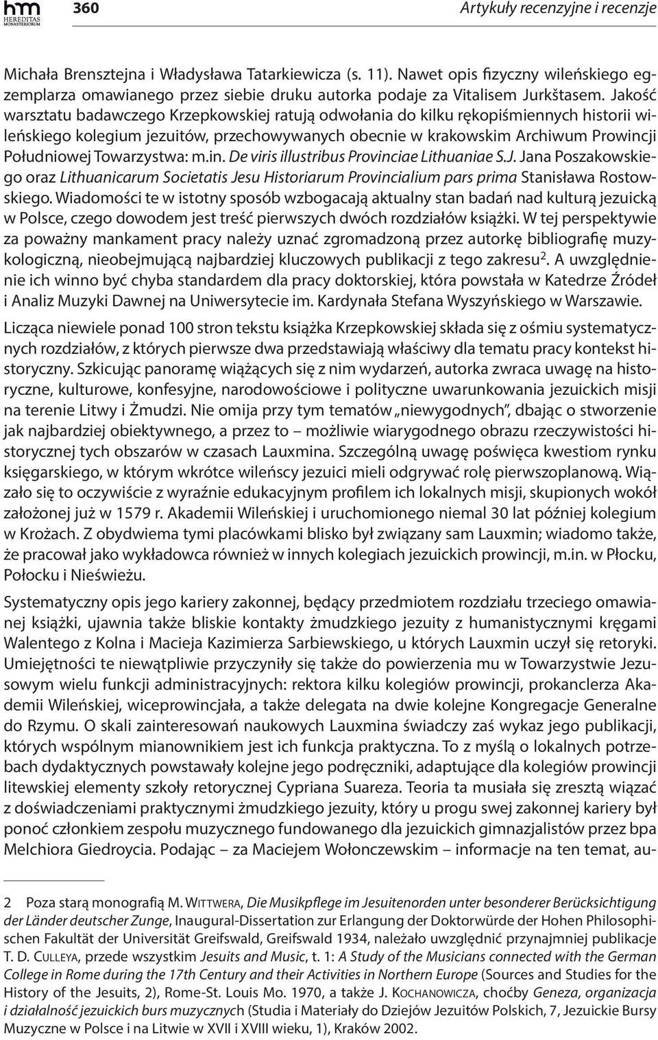 Jakość warsztatu badawczego Krzepkowskiej ratują odwołania do kilku rękopiśmiennych historii wileńskiego kolegium jezuitów, przechowywanych obecnie w krakowskim Archiwum Prowincji Południowej